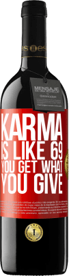 39,95 € Free Shipping | Red Wine RED Edition MBE Reserve Karma is like 69, you get what you give Red Label. Customizable label Reserve 12 Months Harvest 2015 Tempranillo