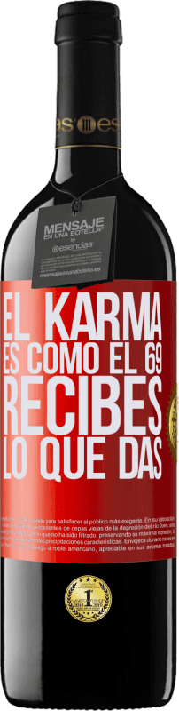 39,95 € Envío gratis | Vino Tinto Edición RED MBE Reserva El Karma es como el 69, recibes lo que das Etiqueta Roja. Etiqueta personalizable Reserva 12 Meses Cosecha 2014 Tempranillo