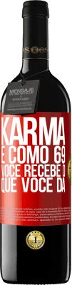39,95 € Envio grátis | Vinho tinto Edição RED MBE Reserva Karma é como 69, você recebe o que você dá Etiqueta Vermelha. Etiqueta personalizável Reserva 12 Meses Colheita 2014 Tempranillo