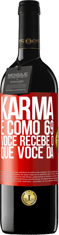 39,95 € Envio grátis | Vinho tinto Edição RED MBE Reserva Karma é como 69, você recebe o que você dá Etiqueta Vermelha. Etiqueta personalizável Reserva 12 Meses Colheita 2015 Tempranillo