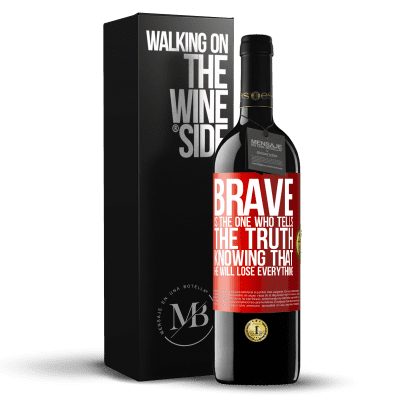«Brave is the one who tells the truth knowing that he will lose everything» RED Edition MBE Reserve