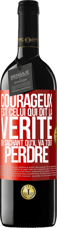 39,95 € Envoi gratuit | Vin rouge Édition RED MBE Réserve Courageux est celui qui dit la vérité en sachant qu'il va tout perdre Étiquette Rouge. Étiquette personnalisable Réserve 12 Mois Récolte 2015 Tempranillo