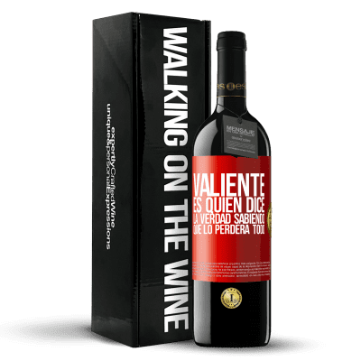 «Valiente es quien dice la verdad sabiendo que lo perderá todo» Edición RED MBE Reserva