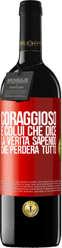 39,95 € Spedizione Gratuita | Vino rosso Edizione RED MBE Riserva Coraggioso è colui che dice la verità sapendo che perderà tutto Etichetta Rossa. Etichetta personalizzabile Riserva 12 Mesi Raccogliere 2015 Tempranillo