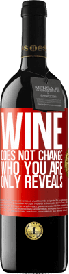 39,95 € Free Shipping | Red Wine RED Edition MBE Reserve Wine does not change who you are. Only reveals Red Label. Customizable label Reserve 12 Months Harvest 2016 Tempranillo