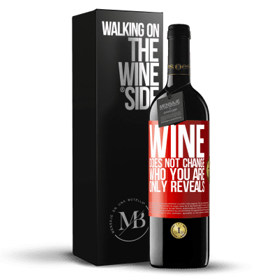 «Wine does not change who you are. Only reveals» RED Edition MBE Reserve