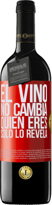 39,95 € Envío gratis | Vino Tinto Edición RED MBE Reserva El Vino no cambia quien eres. Sólo lo revela Etiqueta Roja. Etiqueta personalizable Reserva 12 Meses Cosecha 2014 Tempranillo