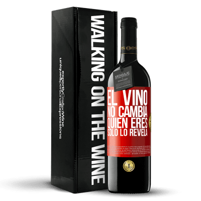 «El Vino no cambia quien eres. Sólo lo revela» Edición RED MBE Reserva