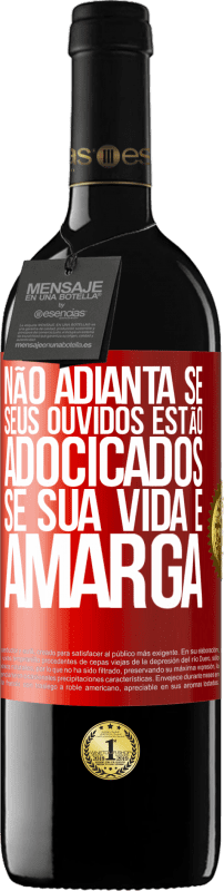 39,95 € Envio grátis | Vinho tinto Edição RED MBE Reserva Não adianta se seus ouvidos estão adocicados se sua vida é amarga Etiqueta Vermelha. Etiqueta personalizável Reserva 12 Meses Colheita 2015 Tempranillo