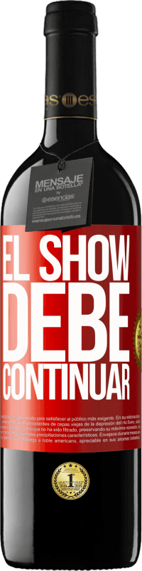 39,95 € Envío gratis | Vino Tinto Edición RED MBE Reserva El show debe continuar Etiqueta Roja. Etiqueta personalizable Reserva 12 Meses Cosecha 2014 Tempranillo