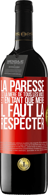 39,95 € Envoi gratuit | Vin rouge Édition RED MBE Réserve La paresse est la mère de tous les vices et en tant que mère, il faut la respecter Étiquette Rouge. Étiquette personnalisable Réserve 12 Mois Récolte 2015 Tempranillo