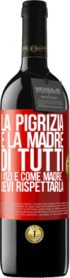 39,95 € Spedizione Gratuita | Vino rosso Edizione RED MBE Riserva La pigrizia è la madre di tutti i vizi e come madre ... devi rispettarla Etichetta Rossa. Etichetta personalizzabile Riserva 12 Mesi Raccogliere 2015 Tempranillo