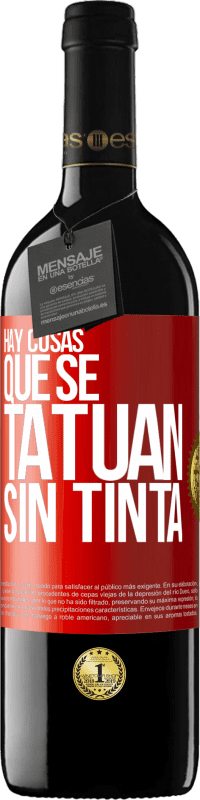 39,95 € Envío gratis | Vino Tinto Edición RED MBE Reserva Hay cosas que se tatúan sin tinta Etiqueta Roja. Etiqueta personalizable Reserva 12 Meses Cosecha 2015 Tempranillo