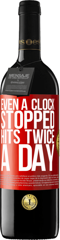 39,95 € Free Shipping | Red Wine RED Edition MBE Reserve Even a clock stopped hits twice a day Red Label. Customizable label Reserve 12 Months Harvest 2015 Tempranillo