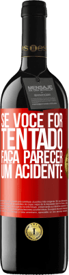 39,95 € Envio grátis | Vinho tinto Edição RED MBE Reserva Se você for tentado, faça parecer um acidente Etiqueta Vermelha. Etiqueta personalizável Reserva 12 Meses Colheita 2016 Tempranillo