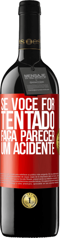 39,95 € Envio grátis | Vinho tinto Edição RED MBE Reserva Se você for tentado, faça parecer um acidente Etiqueta Vermelha. Etiqueta personalizável Reserva 12 Meses Colheita 2015 Tempranillo