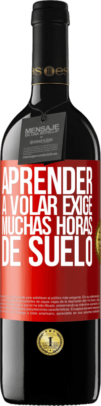 39,95 € Envío gratis | Vino Tinto Edición RED MBE Reserva Aprender a volar exige muchas horas de suelo Etiqueta Roja. Etiqueta personalizable Reserva 12 Meses Cosecha 2015 Tempranillo