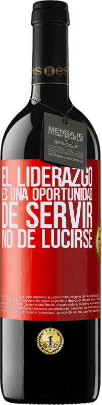 39,95 € Envío gratis | Vino Tinto Edición RED MBE Reserva El liderazgo es una oportunidad de servir, no de lucirse Etiqueta Roja. Etiqueta personalizable Reserva 12 Meses Cosecha 2015 Tempranillo