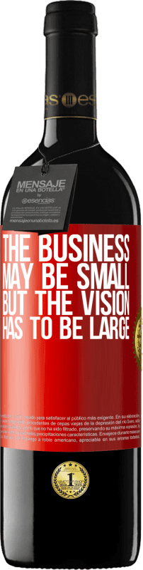 39,95 € Free Shipping | Red Wine RED Edition MBE Reserve The business may be small, but the vision has to be large Red Label. Customizable label Reserve 12 Months Harvest 2015 Tempranillo