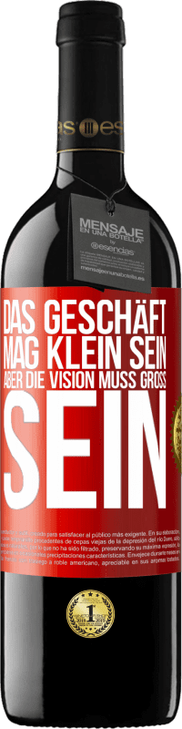 39,95 € Kostenloser Versand | Rotwein RED Ausgabe MBE Reserve Das Geschäft mag klein sein, aber die Vision muss groß sein Rote Markierung. Anpassbares Etikett Reserve 12 Monate Ernte 2015 Tempranillo