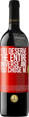 39,95 € Free Shipping | Red Wine RED Edition MBE Reserve You deserve the entire universe and you chose me Red Label. Customizable label Reserve 12 Months Harvest 2015 Tempranillo