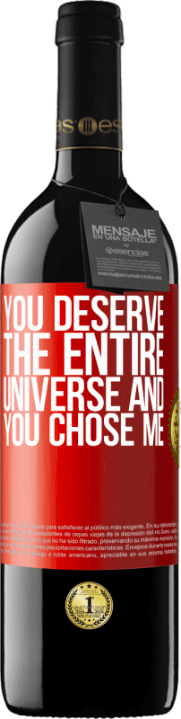 39,95 € Free Shipping | Red Wine RED Edition MBE Reserve You deserve the entire universe and you chose me Red Label. Customizable label Reserve 12 Months Harvest 2014 Tempranillo
