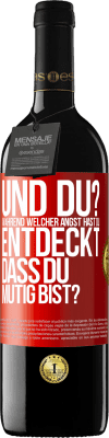 39,95 € Kostenloser Versand | Rotwein RED Ausgabe MBE Reserve Und du? Während welcher Angst hast du entdeckt, dass du mutig bist? Rote Markierung. Anpassbares Etikett Reserve 12 Monate Ernte 2015 Tempranillo