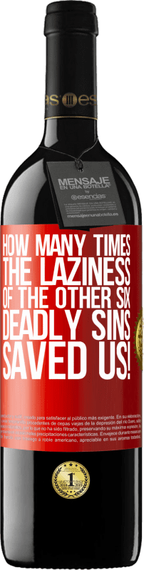 39,95 € Free Shipping | Red Wine RED Edition MBE Reserve how many times the laziness of the other six deadly sins saved us! Red Label. Customizable label Reserve 12 Months Harvest 2014 Tempranillo