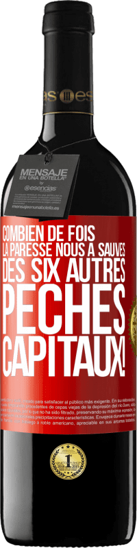 39,95 € Envoi gratuit | Vin rouge Édition RED MBE Réserve Combien de fois la paresse nous a sauvés des six autres péchés capitaux! Étiquette Rouge. Étiquette personnalisable Réserve 12 Mois Récolte 2015 Tempranillo