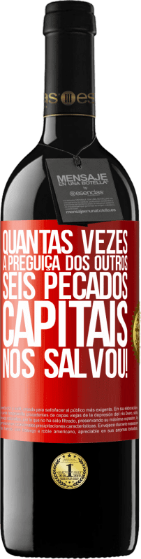 39,95 € Envio grátis | Vinho tinto Edição RED MBE Reserva quantas vezes a preguiça dos outros seis pecados capitais nos salvou! Etiqueta Vermelha. Etiqueta personalizável Reserva 12 Meses Colheita 2015 Tempranillo