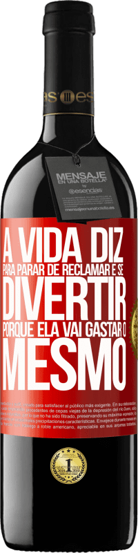 39,95 € Envio grátis | Vinho tinto Edição RED MBE Reserva A vida diz para parar de reclamar e se divertir, porque ela vai gastar o mesmo Etiqueta Vermelha. Etiqueta personalizável Reserva 12 Meses Colheita 2015 Tempranillo