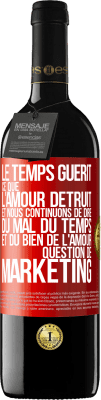 39,95 € Envoi gratuit | Vin rouge Édition RED MBE Réserve Le temps guérit ce que l'amour détruit. Et nous continuons de dire du mal du temps et du bien de l'amour. Question de marketing Étiquette Rouge. Étiquette personnalisable Réserve 12 Mois Récolte 2015 Tempranillo