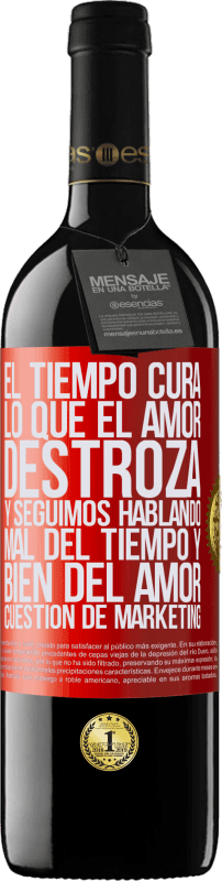 39,95 € Envío gratis | Vino Tinto Edición RED MBE Reserva El tiempo cura lo que el amor destroza. Y seguimos hablando mal del tiempo y bien del amor. Cuestión de márketing Etiqueta Roja. Etiqueta personalizable Reserva 12 Meses Cosecha 2015 Tempranillo