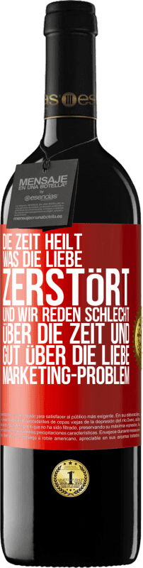 39,95 € Kostenloser Versand | Rotwein RED Ausgabe MBE Reserve Die Zeit heilt, was die Liebe zerstört. Und wir reden schlecht über die Zeit und gut über die Liebe. Marketing-Problem Rote Markierung. Anpassbares Etikett Reserve 12 Monate Ernte 2015 Tempranillo