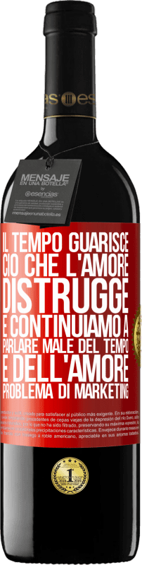 39,95 € Spedizione Gratuita | Vino rosso Edizione RED MBE Riserva Il tempo guarisce ciò che l'amore distrugge. E continuiamo a parlare male del tempo e dell'amore. Problema di marketing Etichetta Rossa. Etichetta personalizzabile Riserva 12 Mesi Raccogliere 2015 Tempranillo