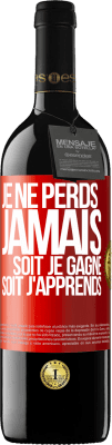 39,95 € Envoi gratuit | Vin rouge Édition RED MBE Réserve Je ne perds jamais. Soit je gagne, soit j'apprends Étiquette Rouge. Étiquette personnalisable Réserve 12 Mois Récolte 2016 Tempranillo