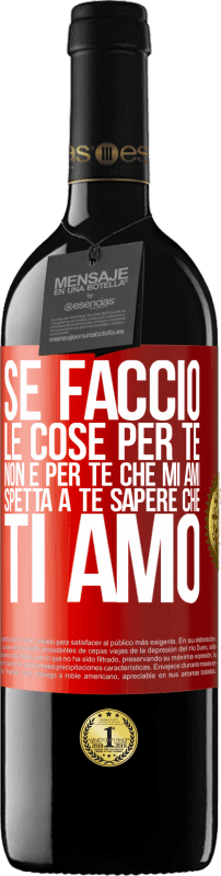 39,95 € Spedizione Gratuita | Vino rosso Edizione RED MBE Riserva Se faccio le cose per te, non è per te che mi ami. Spetta a te sapere che ti amo Etichetta Rossa. Etichetta personalizzabile Riserva 12 Mesi Raccogliere 2016 Tempranillo