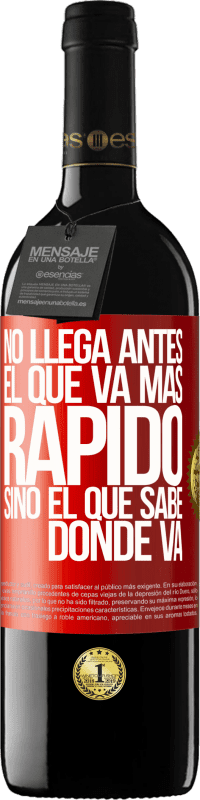 39,95 € Envío gratis | Vino Tinto Edición RED MBE Reserva No llega antes el que va más rápido, sino el que sabe dónde va Etiqueta Roja. Etiqueta personalizable Reserva 12 Meses Cosecha 2016 Tempranillo