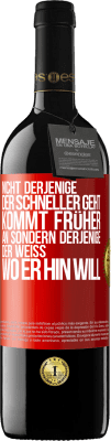39,95 € Kostenloser Versand | Rotwein RED Ausgabe MBE Reserve Nicht derjenige, der schneller geht, kommt früher an, sondern derjenige, der weiß, wo er hin will Rote Markierung. Anpassbares Etikett Reserve 12 Monate Ernte 2015 Tempranillo