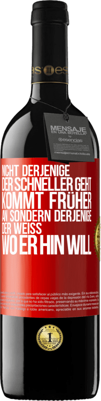 39,95 € Kostenloser Versand | Rotwein RED Ausgabe MBE Reserve Nicht derjenige, der schneller geht, kommt früher an, sondern derjenige, der weiß, wo er hin will Rote Markierung. Anpassbares Etikett Reserve 12 Monate Ernte 2015 Tempranillo