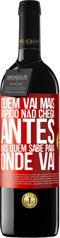 39,95 € Envio grátis | Vinho tinto Edição RED MBE Reserva Quem vai mais rápido não chega antes, mas quem sabe para onde vai Etiqueta Vermelha. Etiqueta personalizável Reserva 12 Meses Colheita 2015 Tempranillo