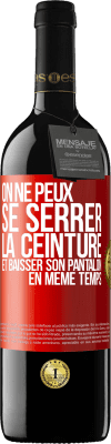 39,95 € Envoi gratuit | Vin rouge Édition RED MBE Réserve On ne peux se serrer la ceinture et baisser son pantalon en même temps Étiquette Rouge. Étiquette personnalisable Réserve 12 Mois Récolte 2016 Tempranillo