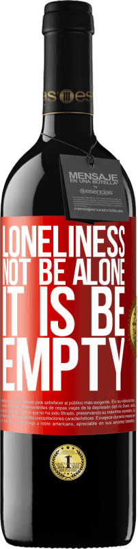 39,95 € Free Shipping | Red Wine RED Edition MBE Reserve Loneliness not be alone, it is be empty Red Label. Customizable label Reserve 12 Months Harvest 2015 Tempranillo