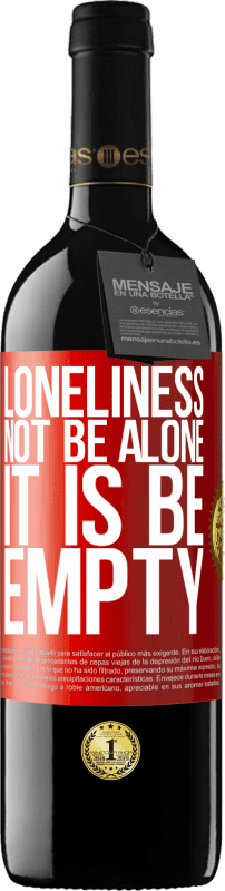 24,95 € Free Shipping | Red Wine RED Edition Crianza 6 Months Loneliness not be alone, it is be empty Red Label. Customizable label Aging in oak barrels 6 Months Harvest 2019 Tempranillo