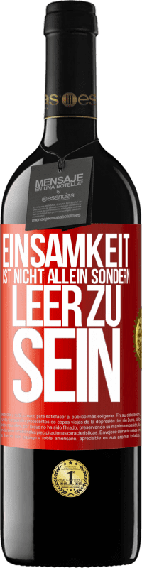 39,95 € Kostenloser Versand | Rotwein RED Ausgabe MBE Reserve Einsamkeit ist nicht allein sondern leer zu sein Rote Markierung. Anpassbares Etikett Reserve 12 Monate Ernte 2015 Tempranillo