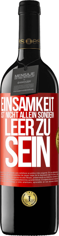 39,95 € Kostenloser Versand | Rotwein RED Ausgabe MBE Reserve Einsamkeit ist nicht allein sondern leer zu sein Rote Markierung. Anpassbares Etikett Reserve 12 Monate Ernte 2016 Tempranillo