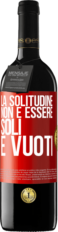 39,95 € Spedizione Gratuita | Vino rosso Edizione RED MBE Riserva La solitudine non è essere soli, è vuoti Etichetta Rossa. Etichetta personalizzabile Riserva 12 Mesi Raccogliere 2015 Tempranillo