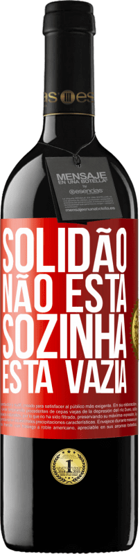 39,95 € Envio grátis | Vinho tinto Edição RED MBE Reserva Solidão não está sozinha, está vazia Etiqueta Vermelha. Etiqueta personalizável Reserva 12 Meses Colheita 2014 Tempranillo