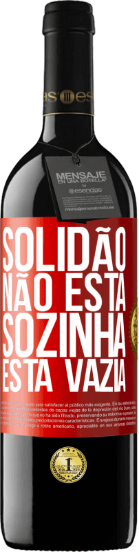 39,95 € Envio grátis | Vinho tinto Edição RED MBE Reserva Solidão não está sozinha, está vazia Etiqueta Vermelha. Etiqueta personalizável Reserva 12 Meses Colheita 2015 Tempranillo