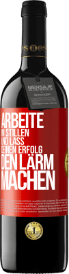 39,95 € Kostenloser Versand | Rotwein RED Ausgabe MBE Reserve Arbeite im Stillen und lass deinen Erfolg den Lärm machen Rote Markierung. Anpassbares Etikett Reserve 12 Monate Ernte 2014 Tempranillo